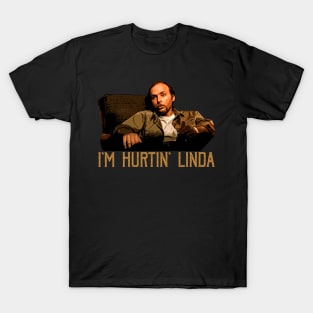 I'm Hurtin' Linda T-Shirt